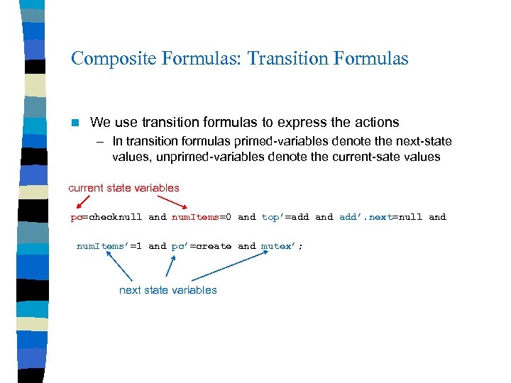 Composite Formulas: Transition Formulas n We use transition formulas to express the actions –