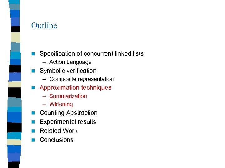 Outline n Specification of concurrent linked lists – Action Language n Symbolic verification –