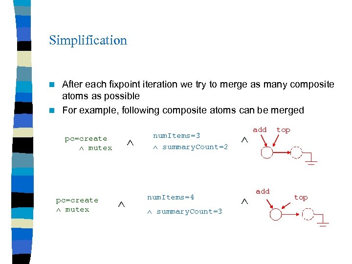 Simplification After each fixpoint iteration we try to merge as many composite atoms as