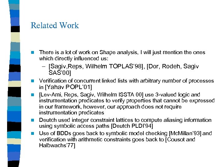 Related Work n There is a lot of work on Shape analysis, I will