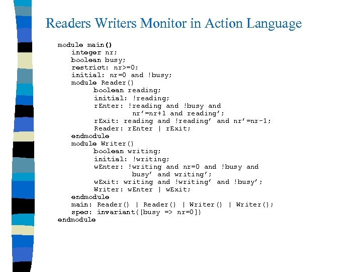 Readers Writers Monitor in Action Language module main() integer nr; boolean busy; restrict: nr>=0;