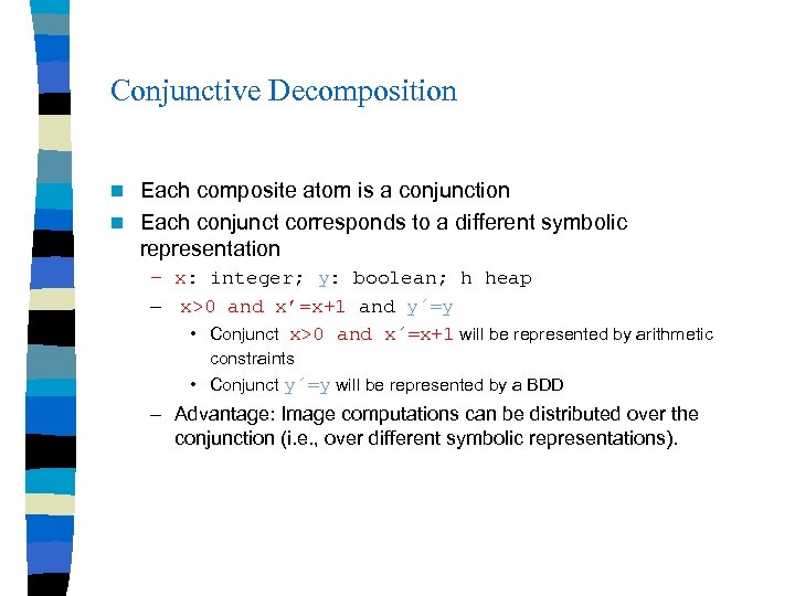 Conjunctive Decomposition Each composite atom is a conjunction n Each conjunct corresponds to a