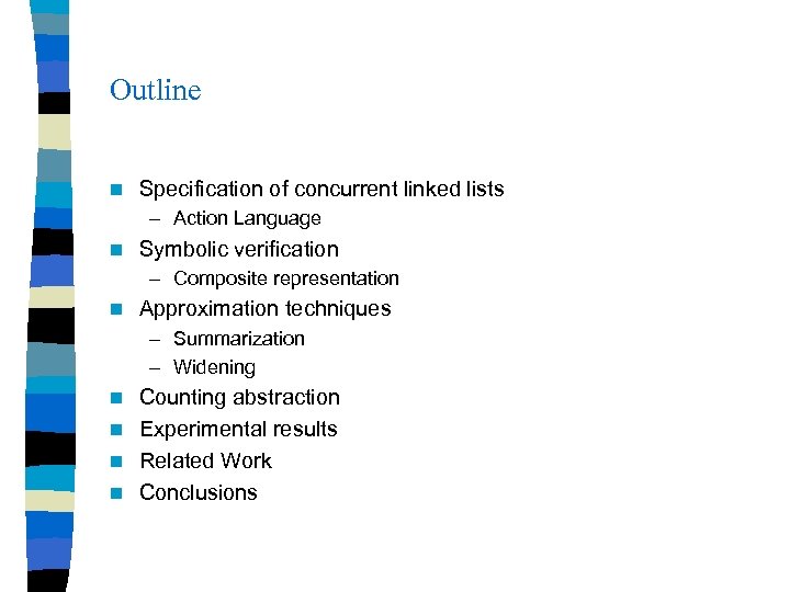 Outline n Specification of concurrent linked lists – Action Language n Symbolic verification –