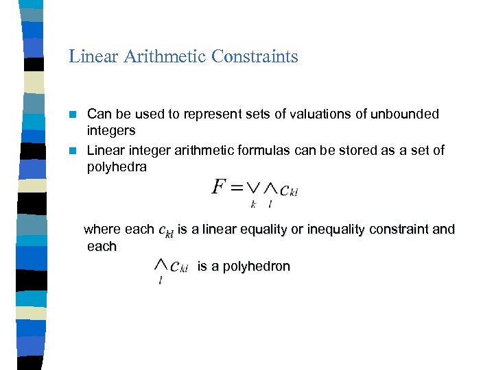 Linear Arithmetic Constraints Can be used to represent sets of valuations of unbounded integers