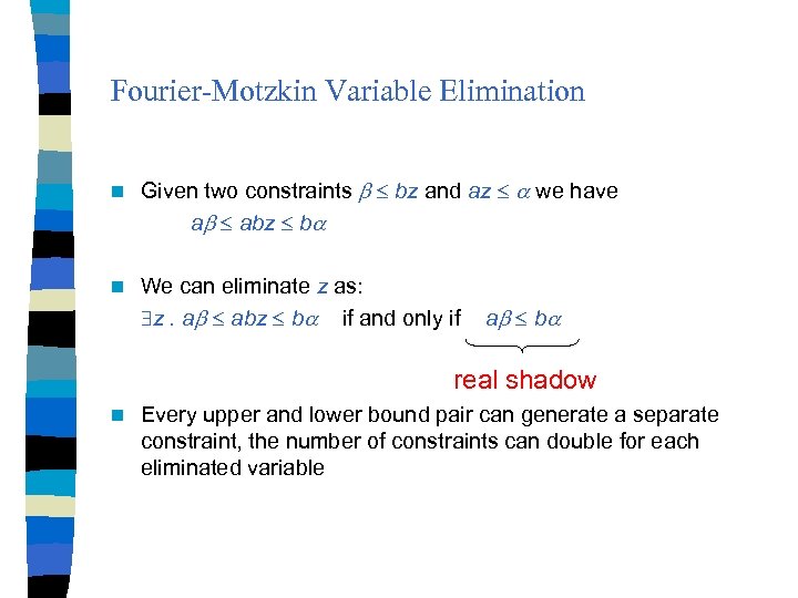 Fourier-Motzkin Variable Elimination n Given two constraints bz and az we have a abz