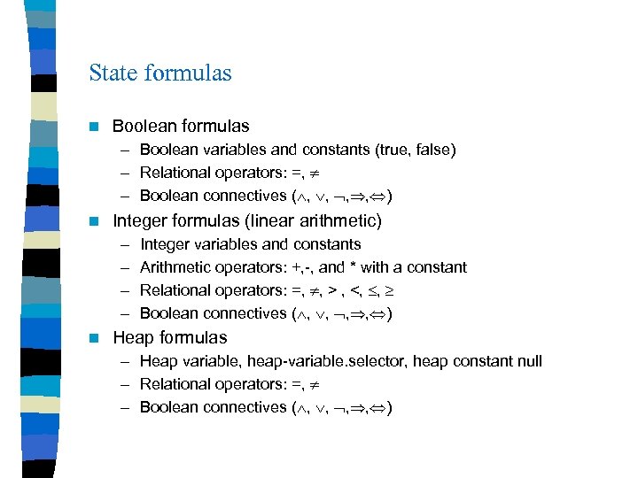 State formulas n Boolean formulas – Boolean variables and constants (true, false) – Relational