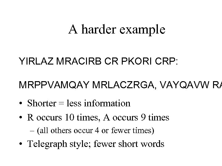 A harder example YIRLAZ MRACIRB CR PKORI CRP: MRPPVAMQAY MRLACZRGA, VAYQAVW RA • Shorter