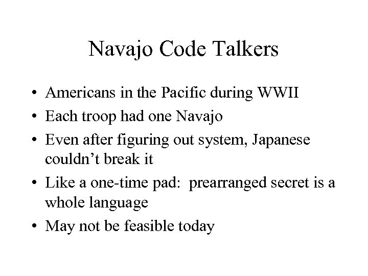 Navajo Code Talkers • Americans in the Pacific during WWII • Each troop had