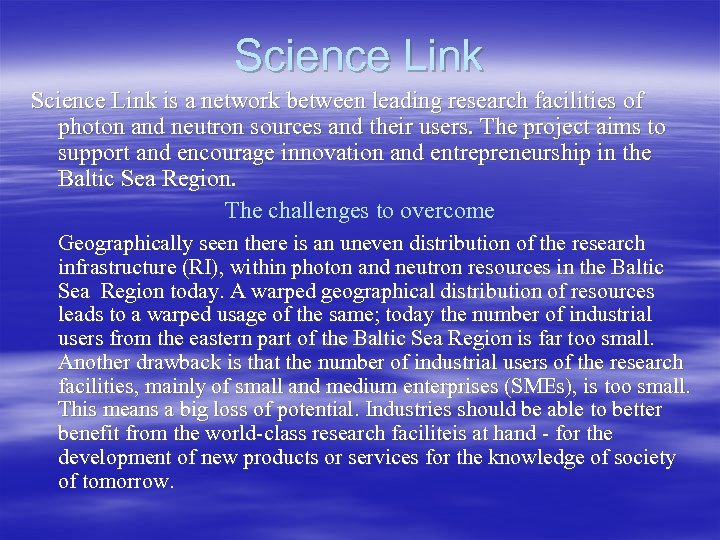 Science Link is a network between leading research facilities of photon and neutron sources