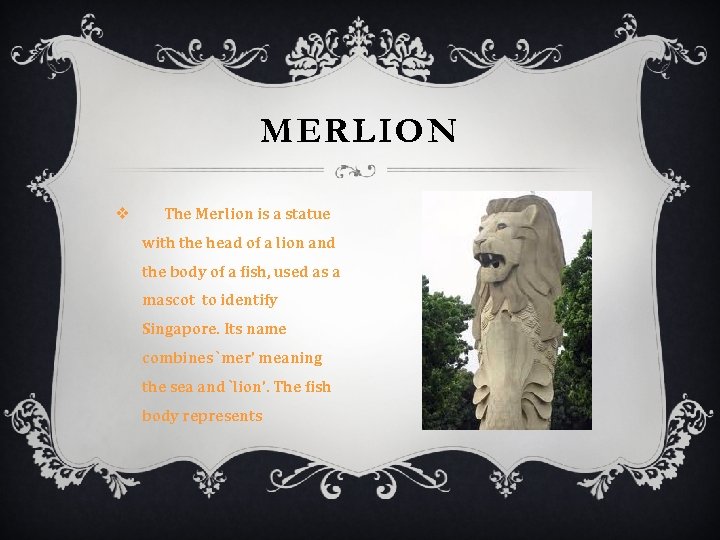 MERLION v The Merlion is a statue with the head of a lion and