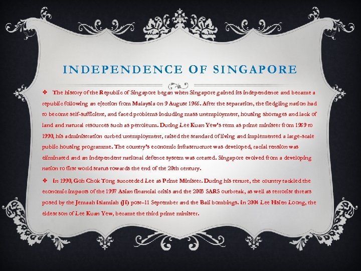 INDEPENDENCE OF SINGAPORE v The history of the Republic of Singapore began when Singapore