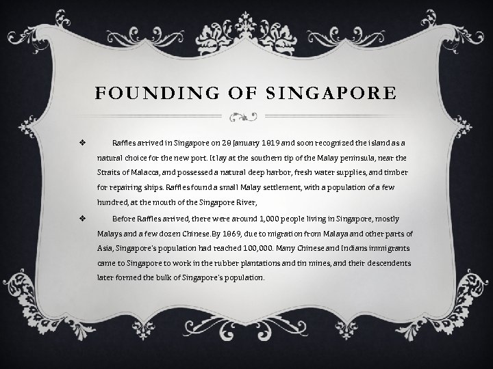 FOUNDING OF SINGAPORE v Raffles arrived in Singapore on 28 January 1819 and soon