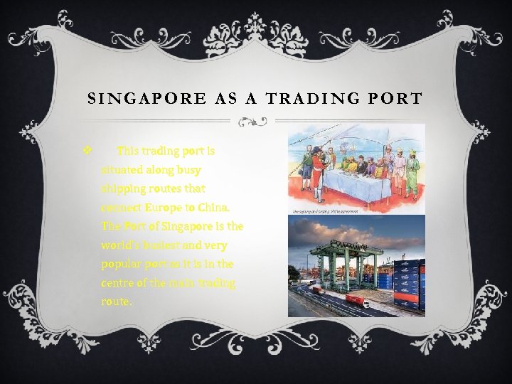 SINGAPORE AS A TRADING PORT v This trading port is situated along busy shipping