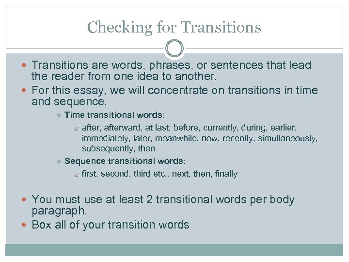 Checking for Transitions are words, phrases, or sentences that lead the reader from one