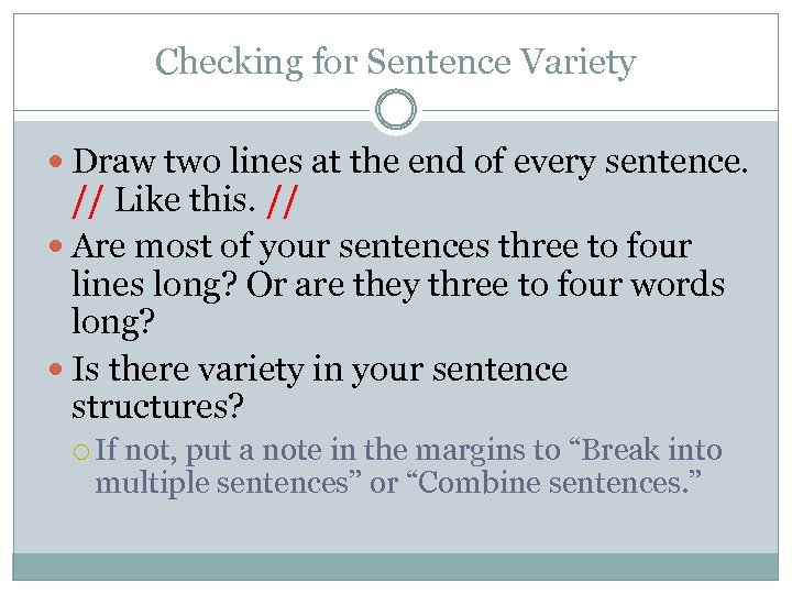 Checking for Sentence Variety Draw two lines at the end of every sentence. //