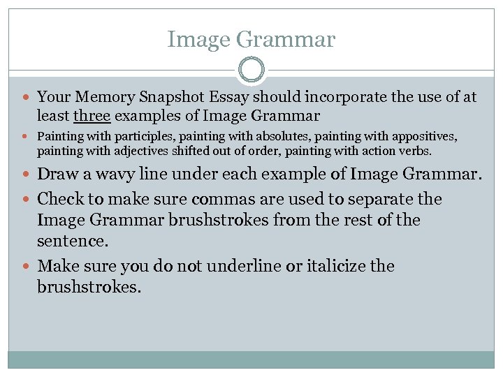 Image Grammar Your Memory Snapshot Essay should incorporate the use of at least three