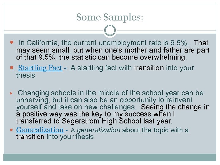 Some Samples: In California, the current unemployment rate is 9. 5%. That may seem