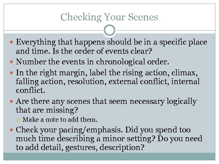 Checking Your Scenes Everything that happens should be in a specific place and time.