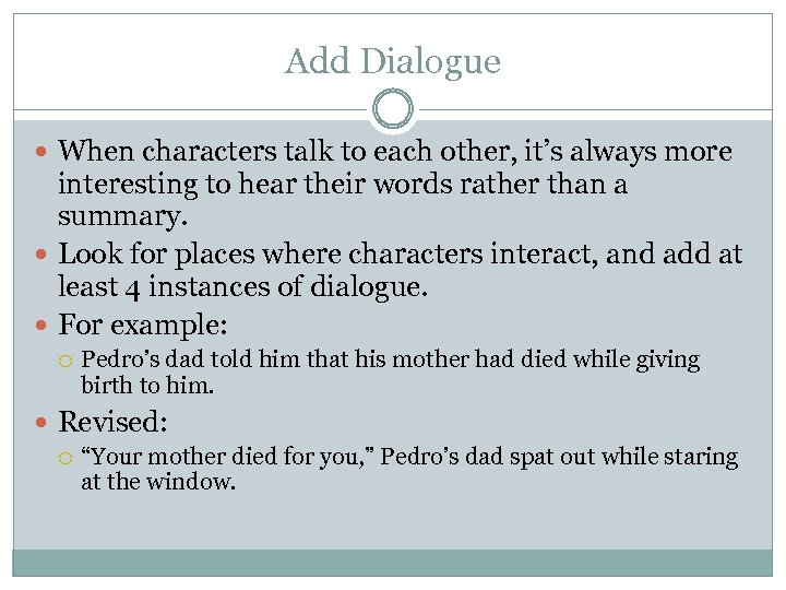 Add Dialogue When characters talk to each other, it’s always more interesting to hear