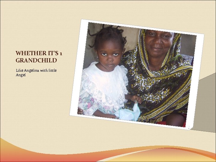 WHETHER IT’S 1 GRANDCHILD Like Angelina with little Angel 