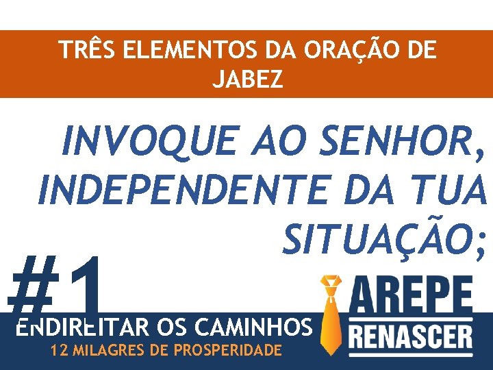 TRÊS ELEMENTOS DA ORAÇÃO DE JABEZ INVOQUE AO SENHOR, INDEPENDENTE DA TUA SITUAÇÃO; #1