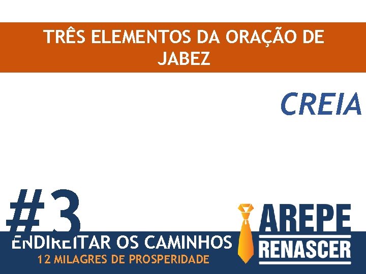 TRÊS ELEMENTOS DA ORAÇÃO DE JABEZ CREIA #3 ENDIREITAR OS CAMINHOS 12 MILAGRES DE