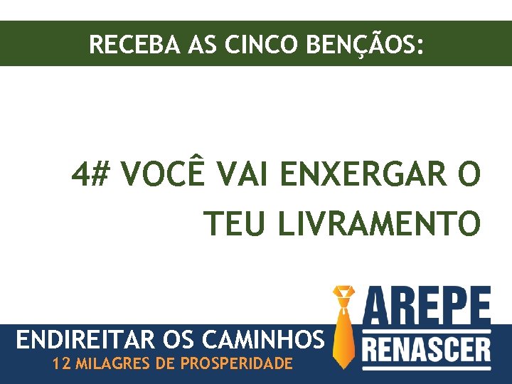 RECEBA AS CINCO BENÇÃOS: 4# VOCÊ VAI ENXERGAR O TEU LIVRAMENTO ENDIREITAR OS CAMINHOS
