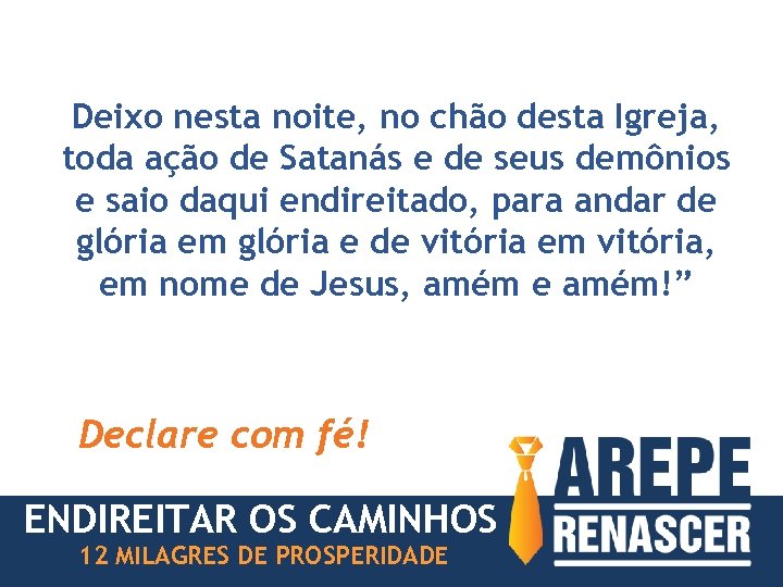 Deixo nesta noite, no chão desta Igreja, toda ação de Satanás e de seus