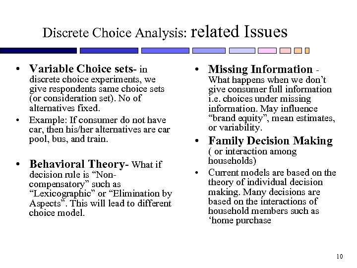 Discrete Choice Analysis: related • Variable Choice sets- in discrete choice experiments, we give