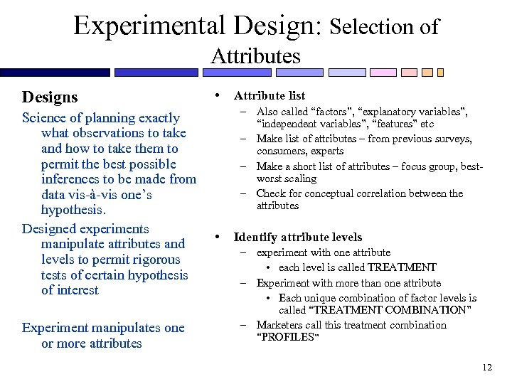 Experimental Design: Selection of Attributes Designs Science of planning exactly what observations to take