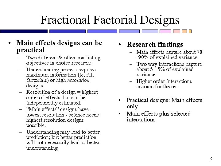 Fractional Factorial Designs • Main effects designs can be practical – Two different &