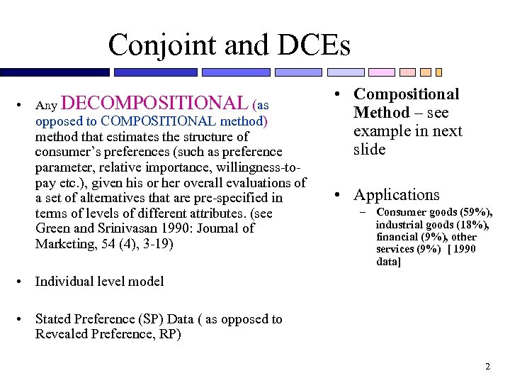 Conjoint and DCEs • Any DECOMPOSITIONAL (as opposed to COMPOSITIONAL method) method that estimates