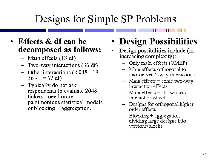 Designs for Simple SP Problems • Effects & df can be decomposed as follows: