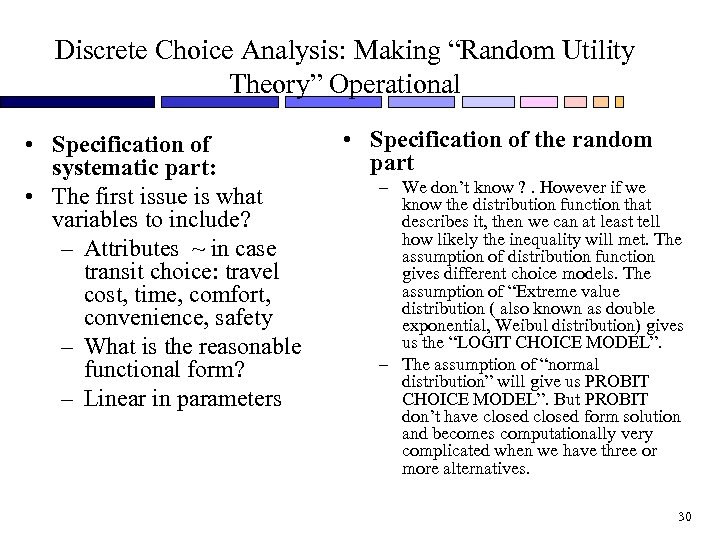 Discrete Choice Analysis: Making “Random Utility Theory” Operational • Specification of systematic part: •