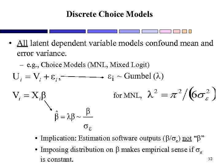 Discrete Choice Models • All latent dependent variable models confound mean and error variance.