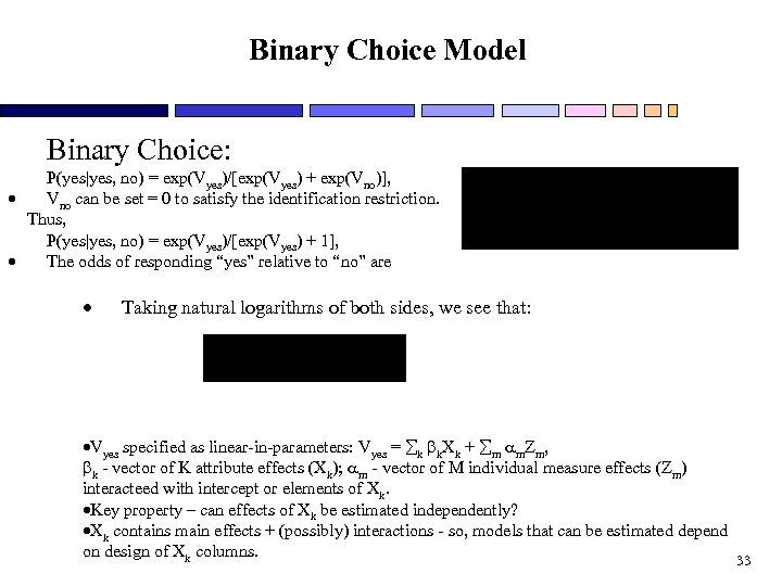 Binary Choice Model Binary Choice: P(yes|yes, no) = exp(Vyes)/[exp(Vyes) + exp(Vno)], Vno can be