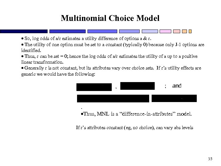 Multinomial Choice Model So, log odds of a/r estimates a utility difference of options