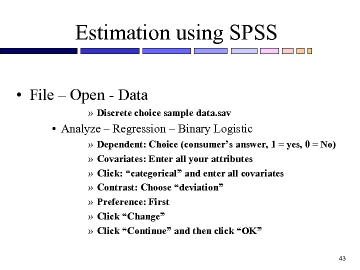 Estimation using SPSS • File – Open - Data » Discrete choice sample data.