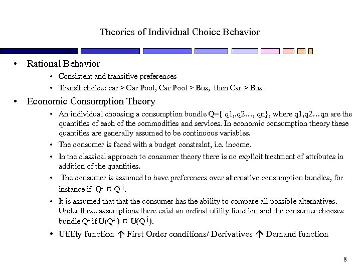 Theories of Individual Choice Behavior • Rational Behavior • Consistent and transitive preferences •