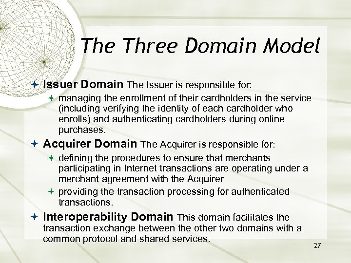 The Three Domain Model Issuer Domain The Issuer is responsible for: managing the enrollment