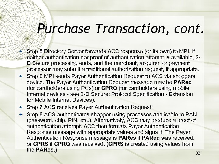 Purchase Transaction, cont. Step 5 Directory Server forwards ACS response (or its own) to