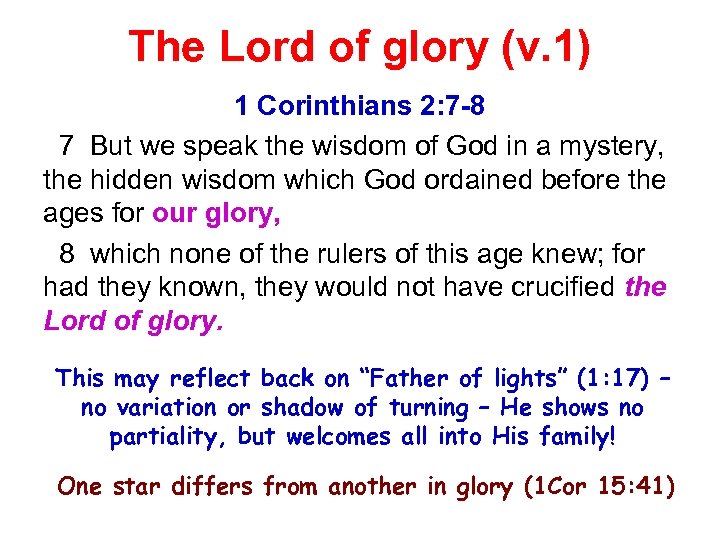 The Lord of glory (v. 1) 1 Corinthians 2: 7 -8 7 But we