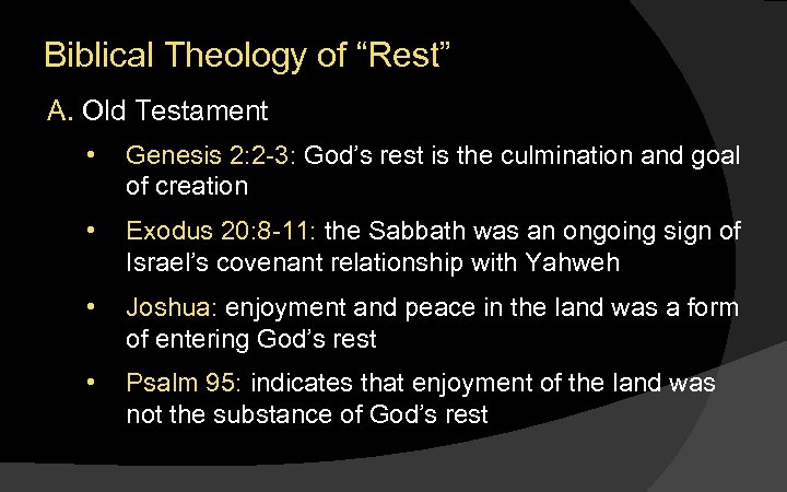 Biblical Theology of “Rest” A. Old Testament • Genesis 2: 2 -3: God’s rest