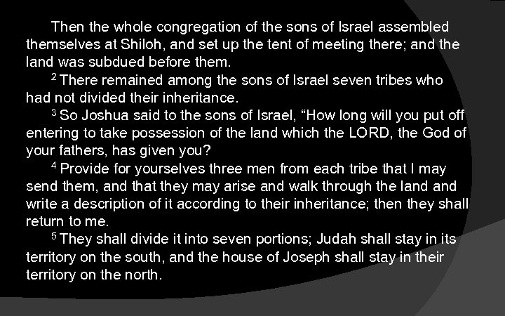 Then the whole congregation of the sons of Israel assembled themselves at Shiloh, and