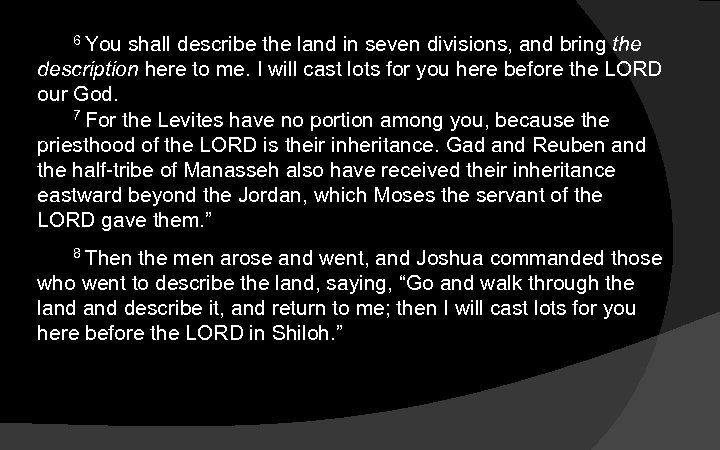6 You shall describe the land in seven divisions, and bring the description here