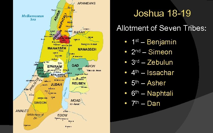 Joshua 18 -19 Allotment of Seven Tribes: • Ai • • 1 st –