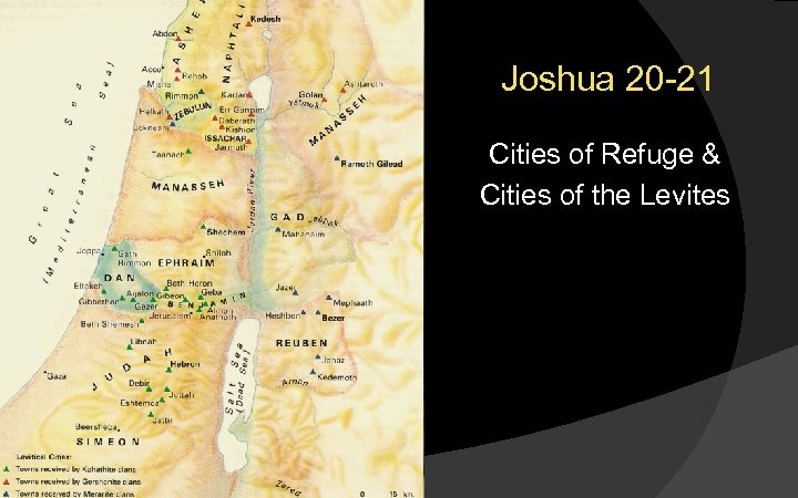 Joshua 20 -21 Cities of Refuge & Cities of the Levites • Ai 