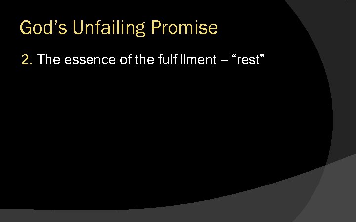 God’s Unfailing Promise 2. The essence of the fulfillment – “rest” 
