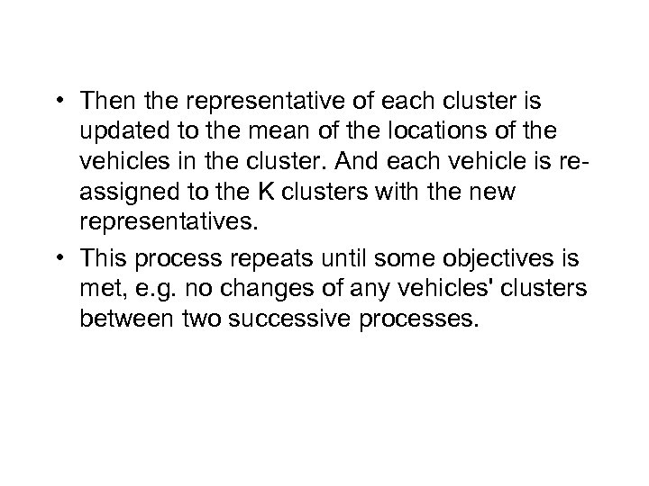  • Then the representative of each cluster is updated to the mean of