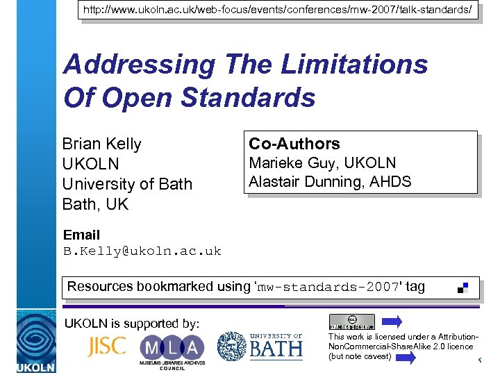 http: //www. ukoln. ac. uk/web-focus/events/conferences/mw-2007/talk-standards/ Addressing The Limitations Of Open Standards Brian Kelly UKOLN